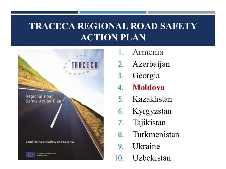 TRACECA REGIONAL ROAD SAFETY ACTION PLAN Armenia Azerbaijan Georgia Moldova Kazakhstan Kyrgyzstan Tajikistan Turkmenistan Ukraine Uzbekistan