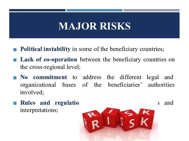 MAJOR RISKS Political instability in some of the beneficiary countries; Lack