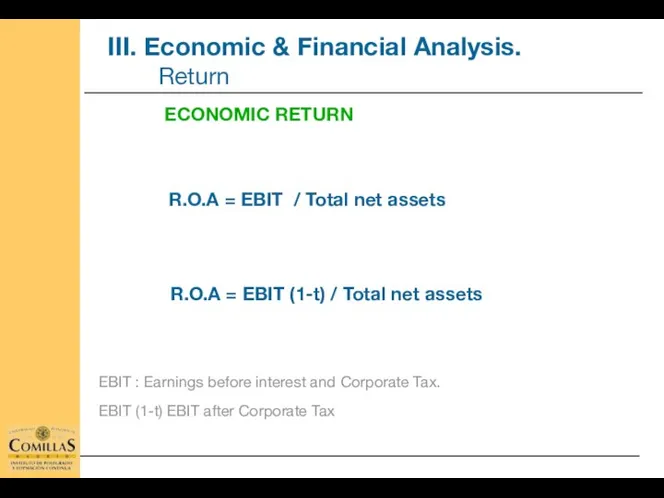 R.O.A = EBIT (1-t) / Total net assets EBIT : Earnings