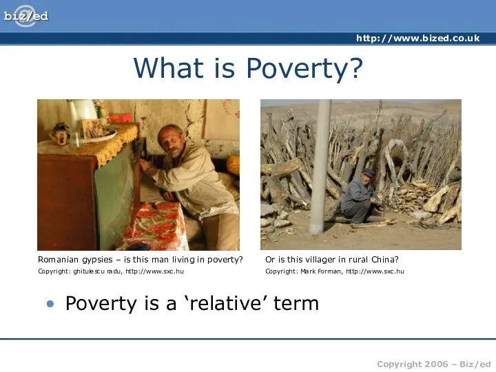 What is Poverty? Poverty is a ‘relative’ term Romanian gypsies –