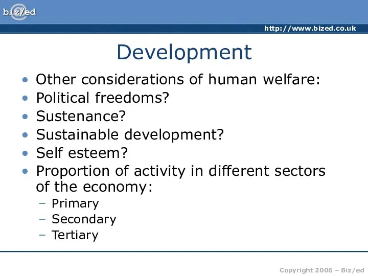 Development Other considerations of human welfare: Political freedoms? Sustenance? Sustainable development?