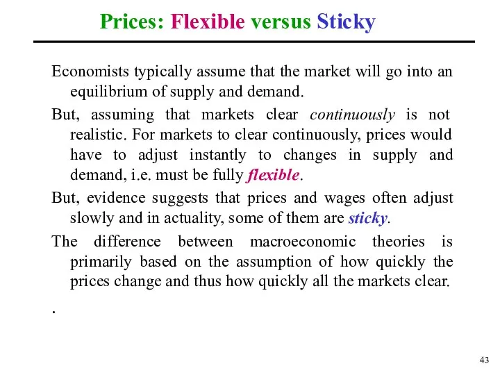 Prices: Flexible versus Sticky Economists typically assume that the market will