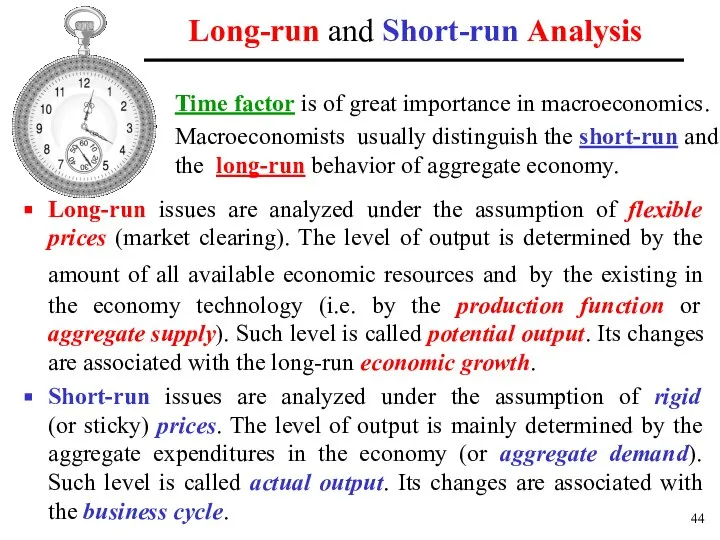 Long-run and Short-run Analysis Long-run issues are analyzed under the assumption