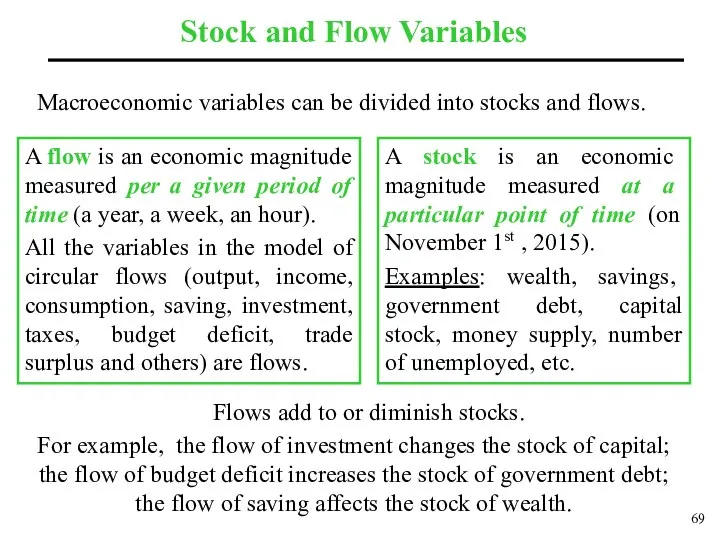 Stock and Flow Variables A flow is an economic magnitude measured