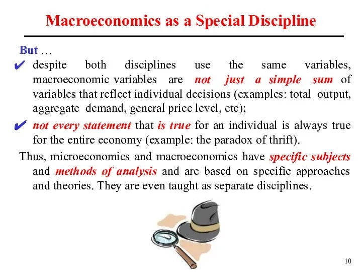 Macroeconomics as a Special Discipline But … despite both disciplines use