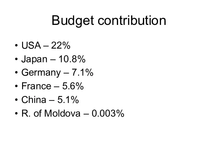 Budget contribution USA – 22% Japan – 10.8% Germany – 7.1%