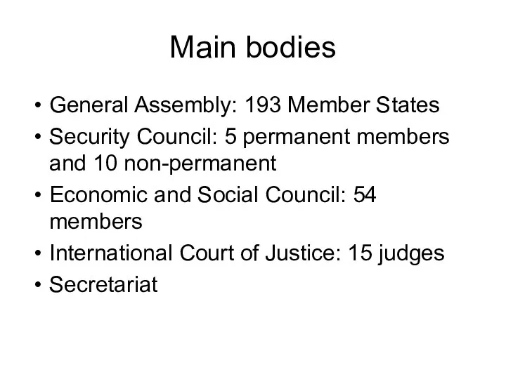 Main bodies General Assembly: 193 Member States Security Council: 5 permanent