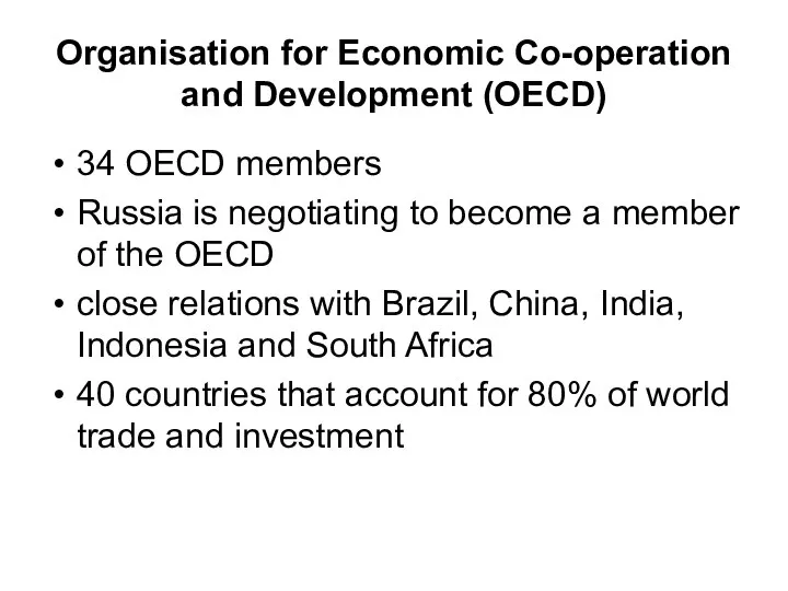 Organisation for Economic Co-operation and Development (OECD) 34 OECD members Russia