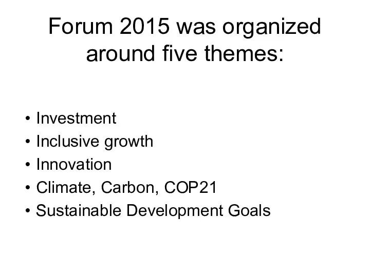 Forum 2015 was organized around five themes: Investment Inclusive growth Innovation