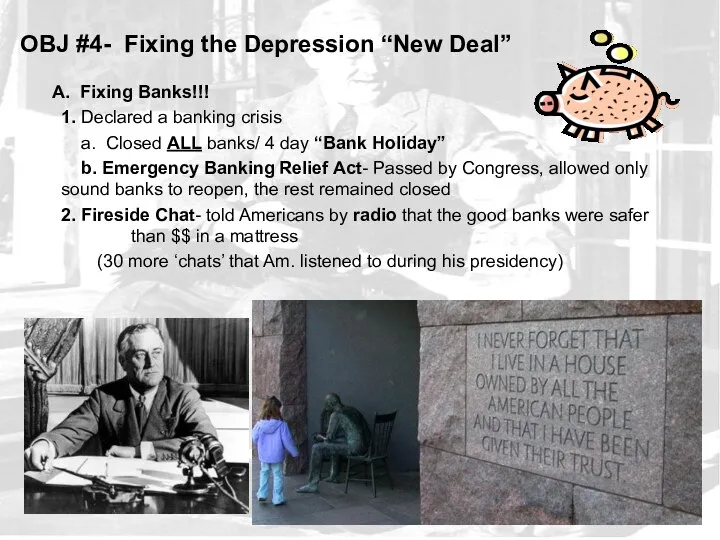 OBJ #4- Fixing the Depression “New Deal” A. Fixing Banks!!! 1.