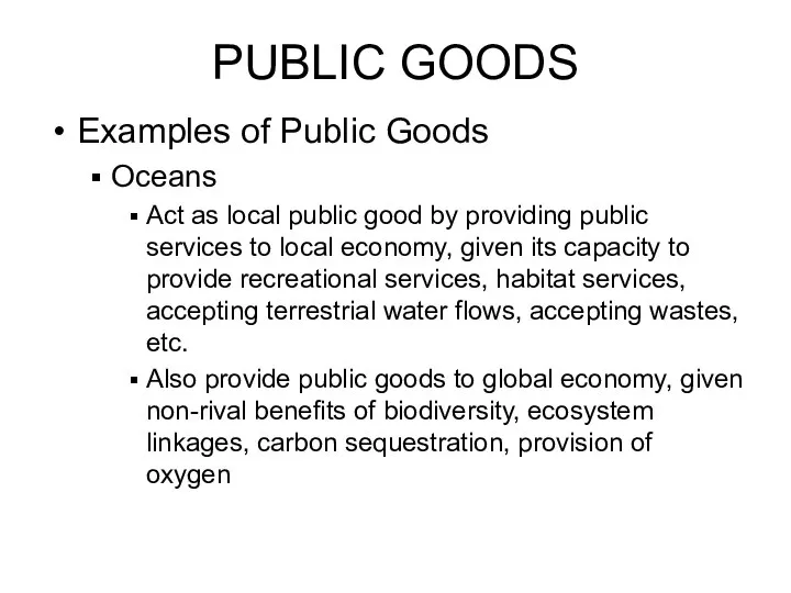 PUBLIC GOODS Examples of Public Goods Oceans Act as local public