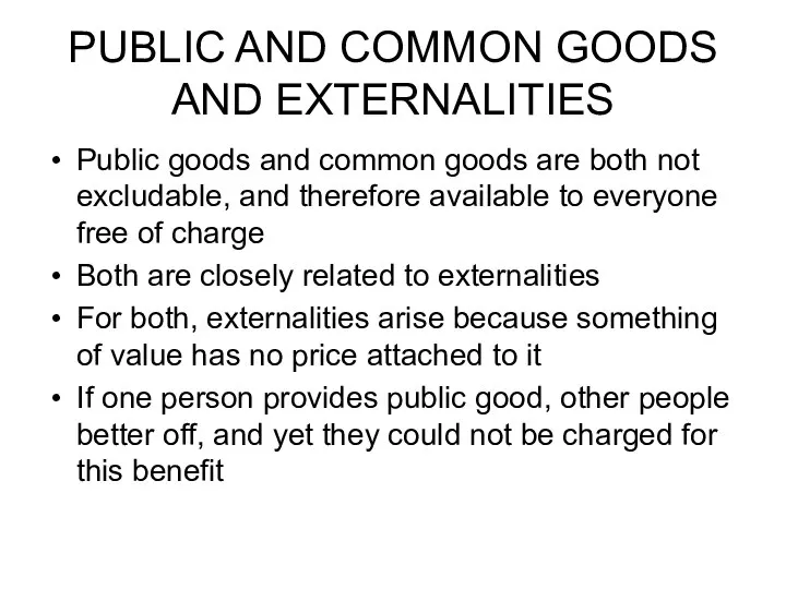 PUBLIC AND COMMON GOODS AND EXTERNALITIES Public goods and common goods