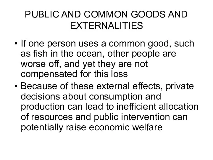 PUBLIC AND COMMON GOODS AND EXTERNALITIES If one person uses a