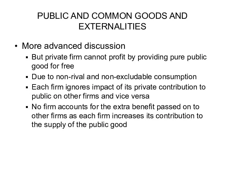 PUBLIC AND COMMON GOODS AND EXTERNALITIES More advanced discussion But private