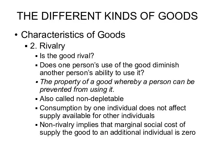 THE DIFFERENT KINDS OF GOODS Characteristics of Goods 2. Rivalry Is