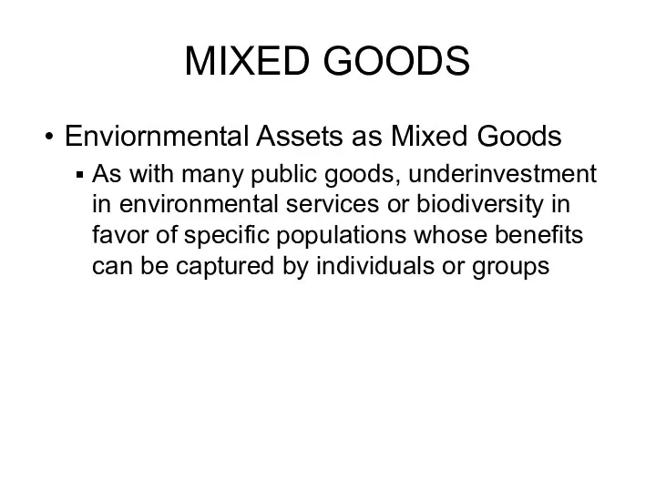 MIXED GOODS Enviornmental Assets as Mixed Goods As with many public