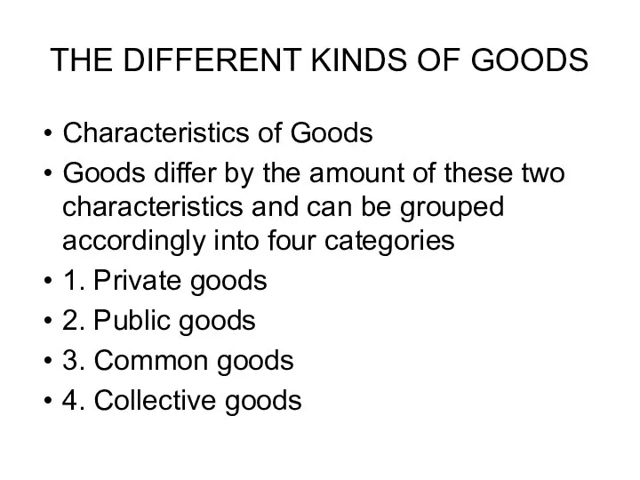 THE DIFFERENT KINDS OF GOODS Characteristics of Goods Goods differ by