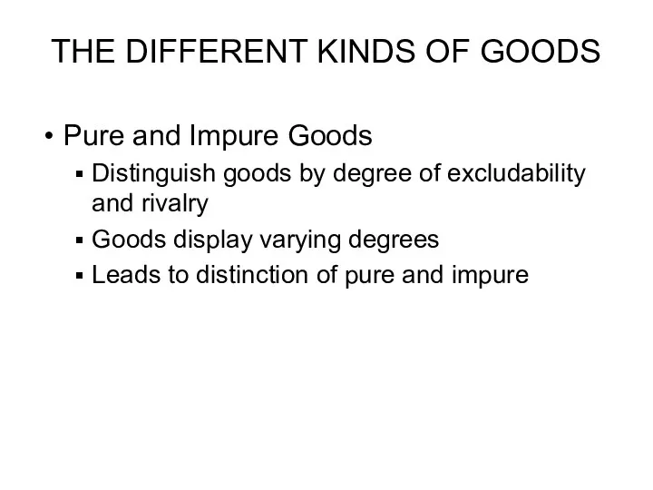 THE DIFFERENT KINDS OF GOODS Pure and Impure Goods Distinguish goods