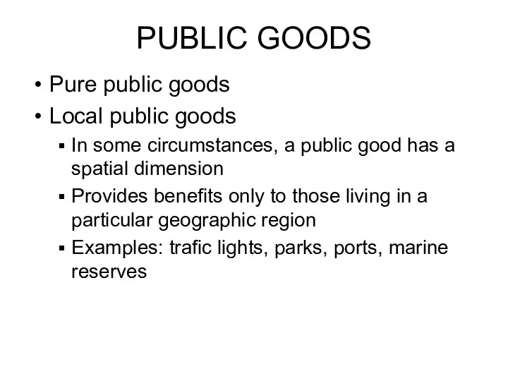 PUBLIC GOODS Pure public goods Local public goods In some circumstances,