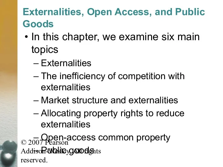 © 2007 Pearson Addison-Wesley. All rights reserved. Externalities, Open Access, and