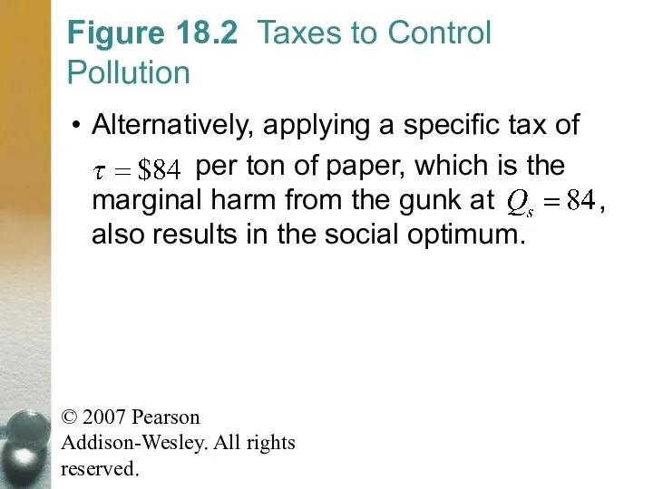 © 2007 Pearson Addison-Wesley. All rights reserved. Figure 18.2 Taxes to