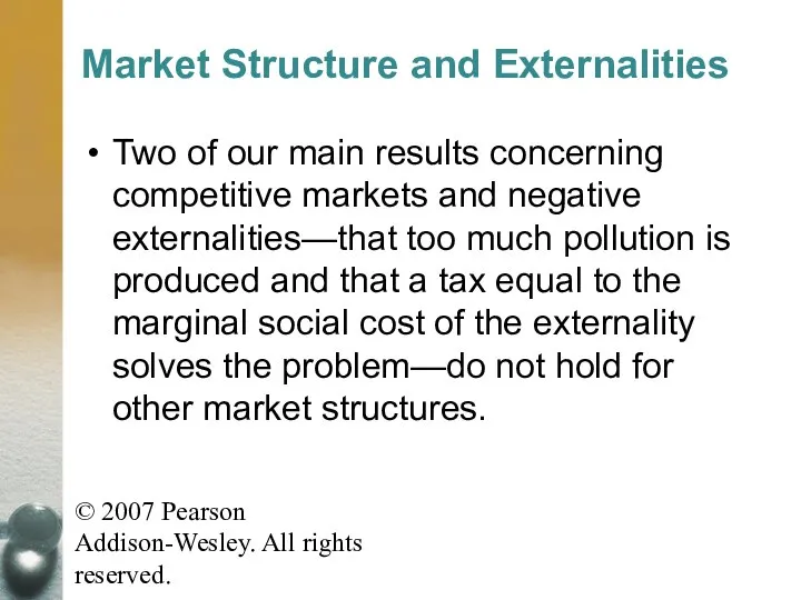 © 2007 Pearson Addison-Wesley. All rights reserved. Market Structure and Externalities