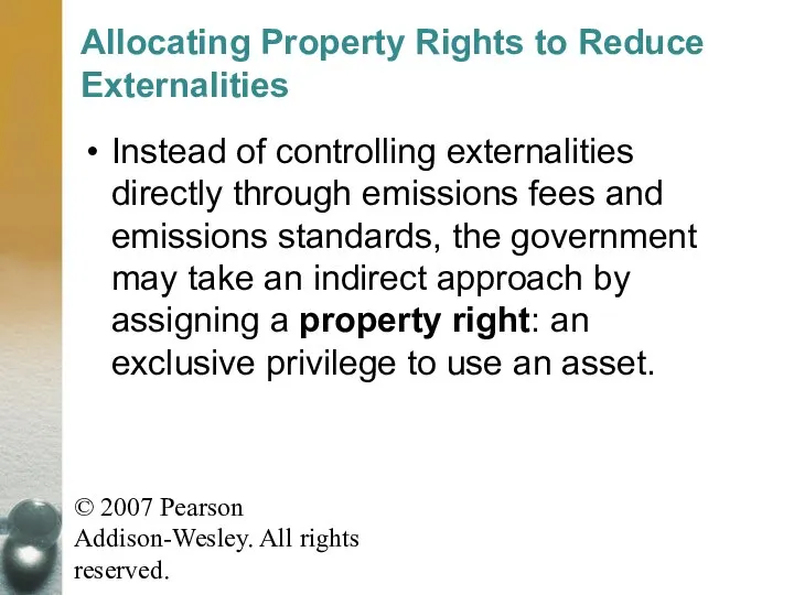 © 2007 Pearson Addison-Wesley. All rights reserved. Allocating Property Rights to