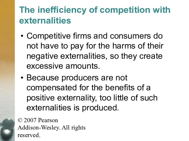 © 2007 Pearson Addison-Wesley. All rights reserved. The inefficiency of competition