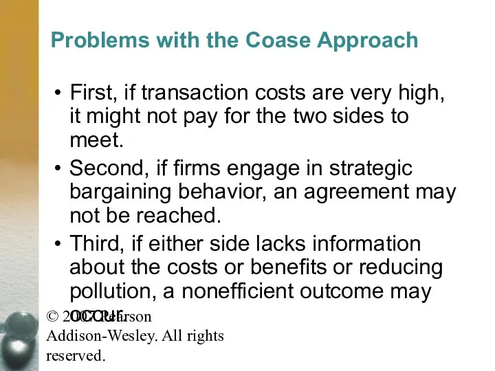 © 2007 Pearson Addison-Wesley. All rights reserved. Problems with the Coase