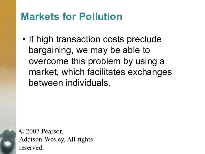 © 2007 Pearson Addison-Wesley. All rights reserved. Markets for Pollution If