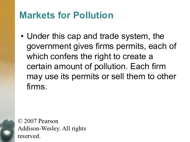 © 2007 Pearson Addison-Wesley. All rights reserved. Markets for Pollution Under