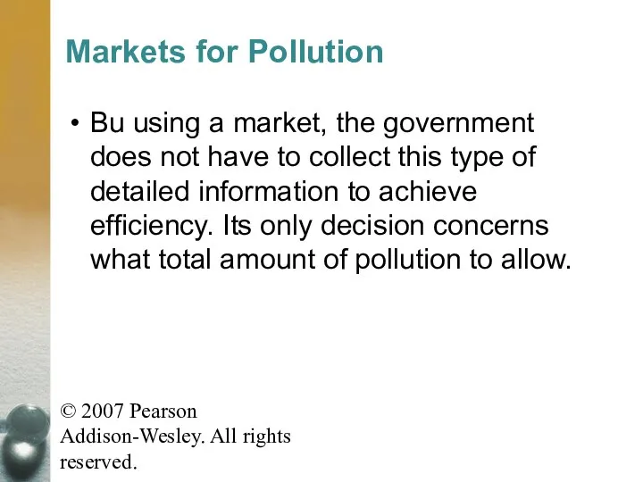 © 2007 Pearson Addison-Wesley. All rights reserved. Markets for Pollution Bu