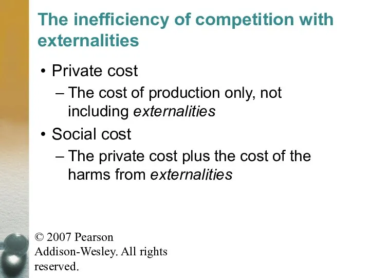 © 2007 Pearson Addison-Wesley. All rights reserved. The inefficiency of competition