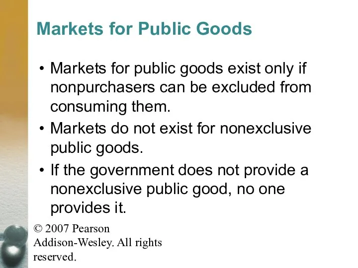 © 2007 Pearson Addison-Wesley. All rights reserved. Markets for public goods