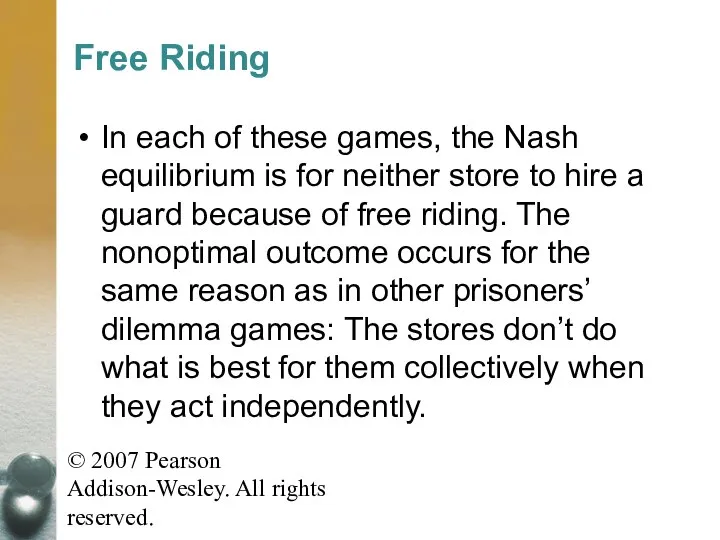 © 2007 Pearson Addison-Wesley. All rights reserved. Free Riding In each