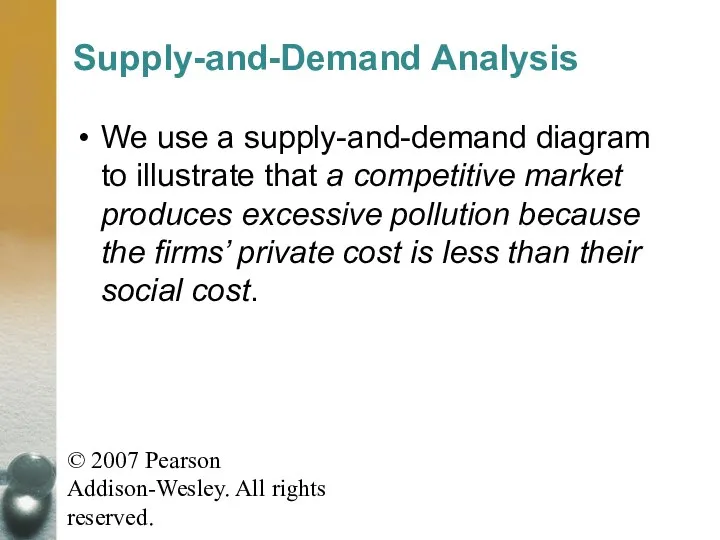 © 2007 Pearson Addison-Wesley. All rights reserved. Supply-and-Demand Analysis We use