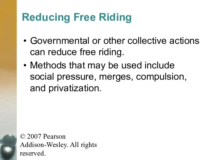 © 2007 Pearson Addison-Wesley. All rights reserved. Reducing Free Riding Governmental