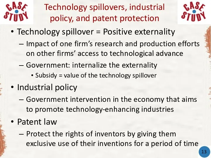 Technology spillover = Positive externality Impact of one firm’s research and