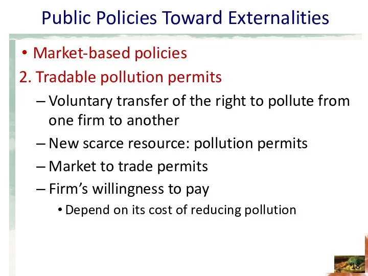Public Policies Toward Externalities Market-based policies 2. Tradable pollution permits Voluntary