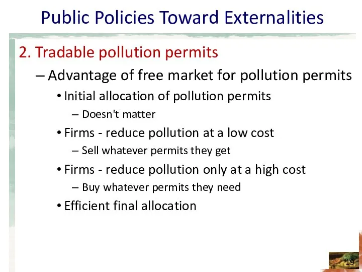 Public Policies Toward Externalities 2. Tradable pollution permits Advantage of free
