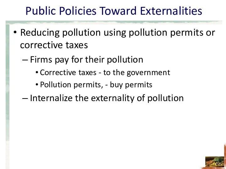 Public Policies Toward Externalities Reducing pollution using pollution permits or corrective
