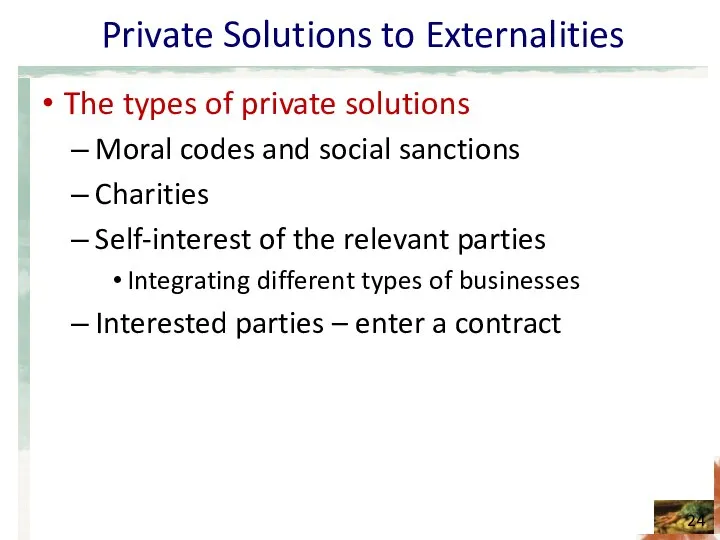 Private Solutions to Externalities The types of private solutions Moral codes