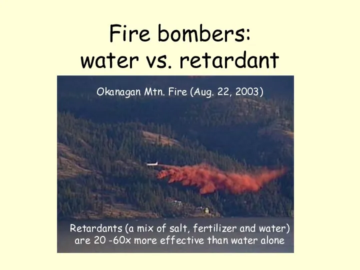 Fire bombers: water vs. retardant Okanagan Mtn. Fire (Aug. 22, 2003)