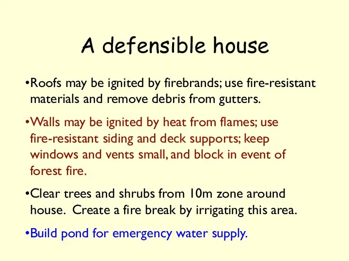 A defensible house Roofs may be ignited by firebrands; use fire-resistant