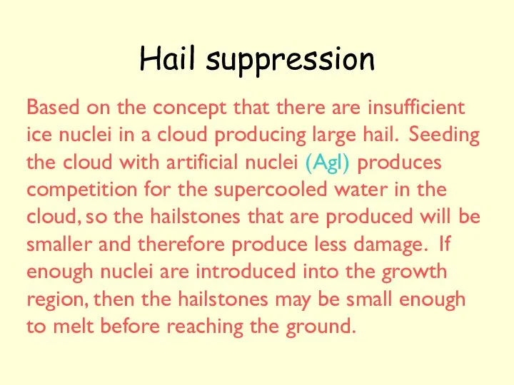 Hail suppression Based on the concept that there are insufficient ice