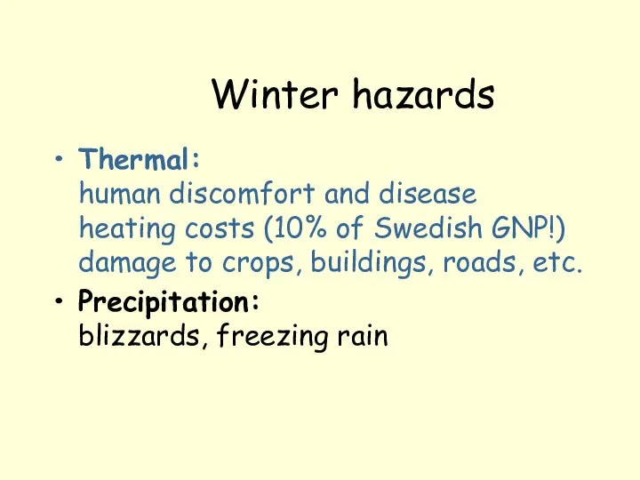 Winter hazards Thermal: human discomfort and disease heating costs (10% of