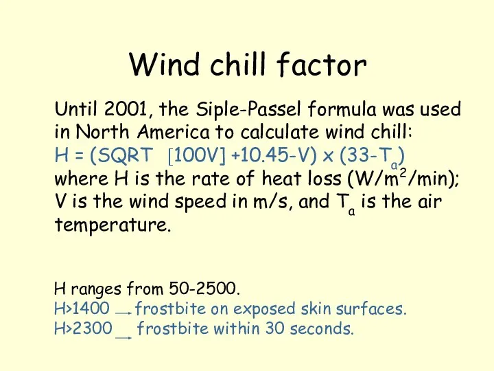 Wind chill factor Until 2001, the Siple-Passel formula was used in