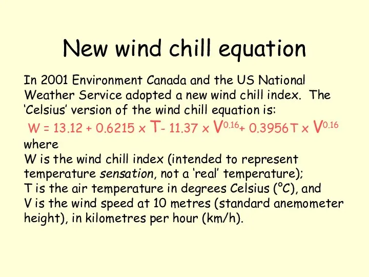 New wind chill equation In 2001 Environment Canada and the US