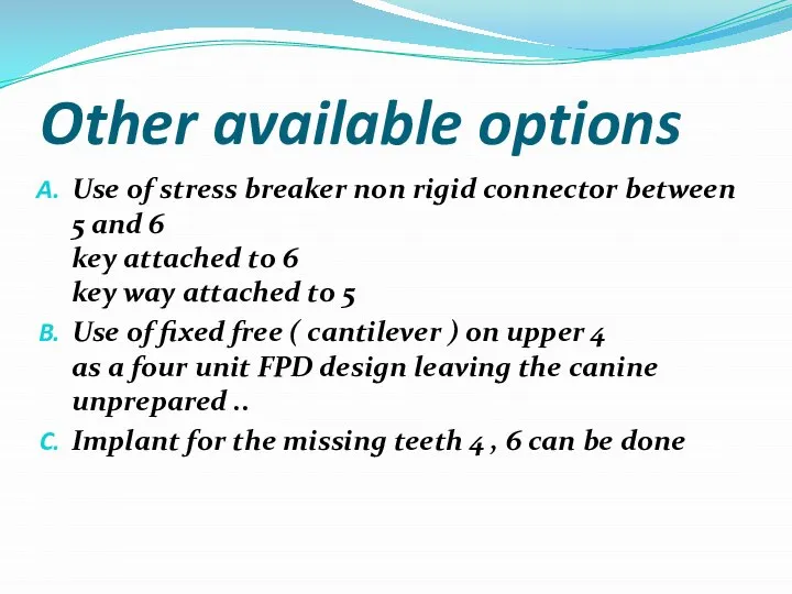 Other available options Use of stress breaker non rigid connector between