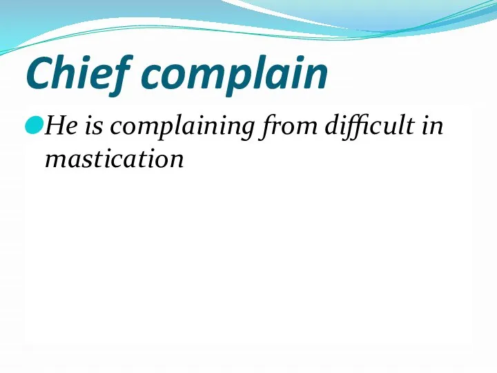 Chief complain He is complaining from difficult in mastication